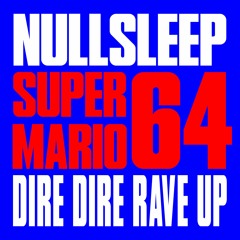 Nullsleep - Super Mario 64 (Dire Dire Rave Up)