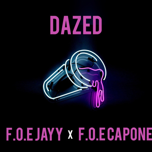 Dazed (Feat. F.O.E Capone)