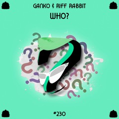 Ganko & Riff Rabbit - Who?