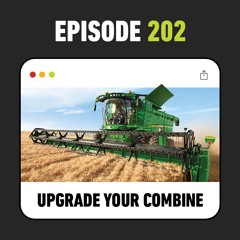 Ep. 202 - Precision Upgrades for Combines