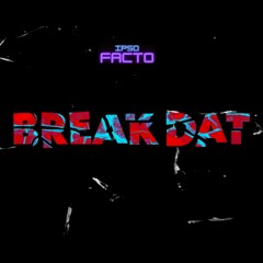 BREAK DAT [FREE DOWNLOAD IN DESCRIPTION]