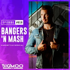 Bangers 'n Mash by BIGMOO - Episode #019 | Hardstyle Special
