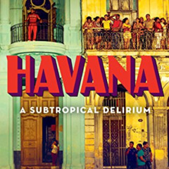 DOWNLOAD PDF 📰 Havana: A Subtropical Delirium by  Mark Kurlansky EBOOK EPUB KINDLE P