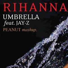 Rihanna - Umbrella ( Peanut Mashup)