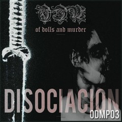 Of dolls and murder podcast #03 - DISOCI4CION [ODMP03]