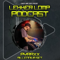 Lekker Lomp Podcast Epsiode 74 - Pyraxx