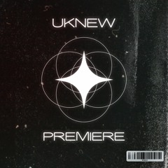 Uknew - Premiere