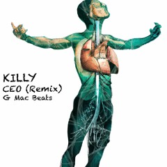 KILLY - CEO (G Mac Beats Remix)