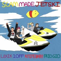 SCAM-MADE JETSKI (FEAT. 1OFF, LITTLE KNIFE, FRIO GIO)