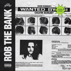 Cal Scruby — Rob The Bank (Prod. Corbett)