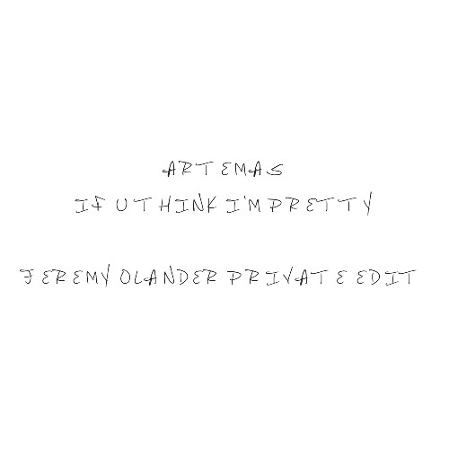 Artemas - if u think i'm pretty (Jeremy Olander Private Edit)