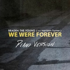 We Were Forever (Piano Version) (feat. Harrison Turner)