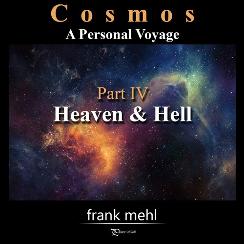Cosmos Part IV - Heaven and Hell