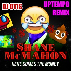 Here Comes The Money (UPTEMPO REMIX)