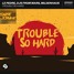 Le Pedre - Trouble So Hard (Saint Johnny Remix)