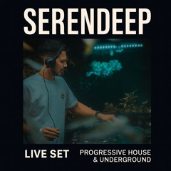 Serendeep – Live Set [Progressive House & Underground Vibes]