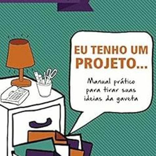 [Free] KINDLE 💞 Eu tenho um projeto...: Manual prático para tirar suas ideias da gav