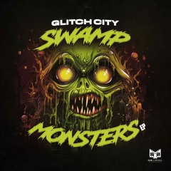 Glitch City - Swamp Monsters (OUT NOW)