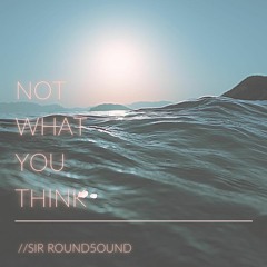 Not What You Think (original mix)
