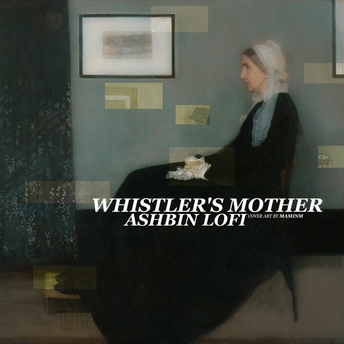 Ashbin Lofi - Whistler's Mother