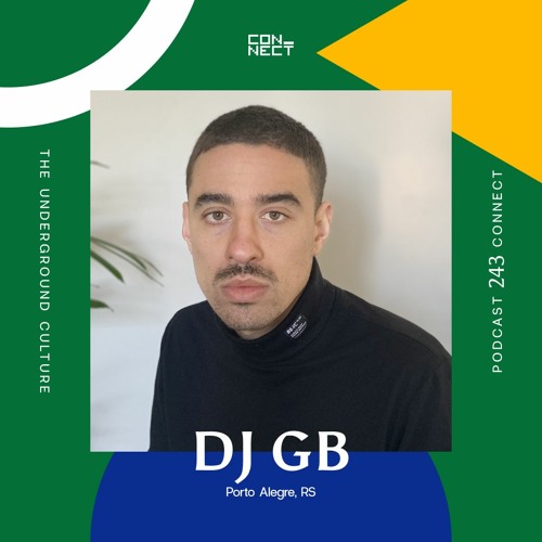 DJ GB @ Podcast Connect #243 - Porto Alegre, RS