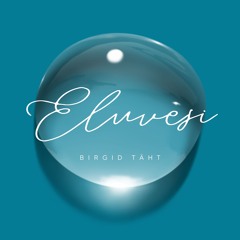 Birgid Täht - Eluvesi