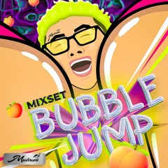 Bubble Jump Mixset - Mashrum