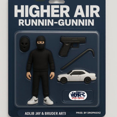 Adlib Jay & Bruder Arti (Higher Air) - Runnin' Gunnin' (prod. by Dropkickz)