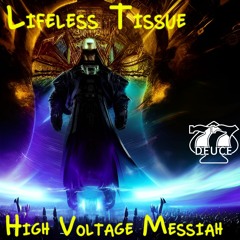 7.7.Deuce Ent Presents - Lifeless Tissue - High Voltage Messiah