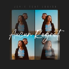 Jey-F Feat Louisa - Aucun Regret