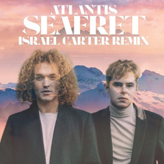 Seafret - Atlantis (Israel Carter Remix)