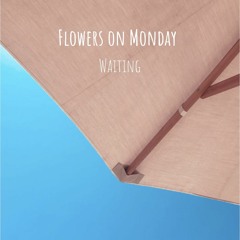 HMWL Premiere: Flowers On Monday - Waiting (Original Mix)