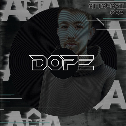 ATTACAST #009 / 《DOPE》