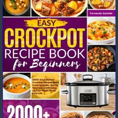 [Ebook]$$ 📖 Easy Crockpot Recipe Book for Beginners: 2000+ Days Perfect Crockpot Recipes Make Cook