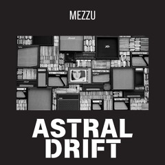 Astral Drift (Original Mix) - MEZZU