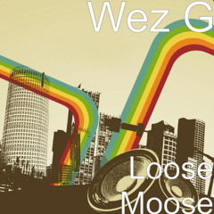 Wez G - Loose Moose