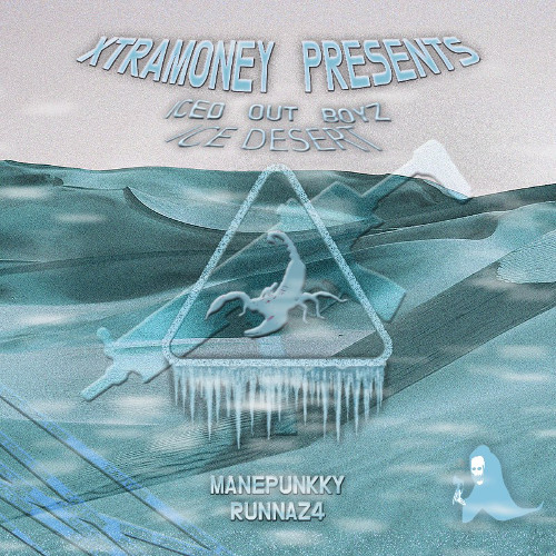 ICED OUT BOYZ 2: ICE DESERT *MIXX* [PROD. BY MANEPUNKKY & RUNNAZ4]