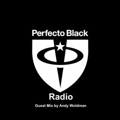 Perfecto Black Radio 081 - Andy Woldman Guest Mix
