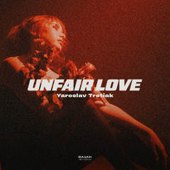 Yaroslav Tretiak - Unfair Love