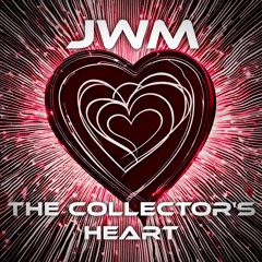 JWM - The Collector's Heart