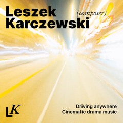 Driving anywhere. Cinematic drama music