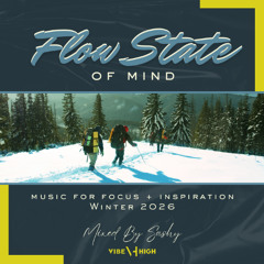 FLOW STATE OF MIND: Winter 2026 - Mixed by Sashy