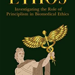 Get *[PDF] Books Ethos: Investigating the Role of Principlism in Biomedical Ethics BY Annmaria