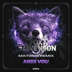 Fox Stevenson - Miss You (Matonic Remix)