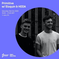 Primitive UK w/ Eloquin & HODA | SWU.FM | 31.10.20