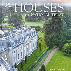 Access PDF EBOOK EPUB KINDLE Houses of the National Trust: Homes with History by  Lydia Greeves 📖