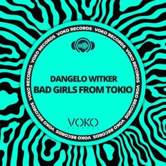 Dangelo Witker - Bad Girls From  Tokio (Original Mix)