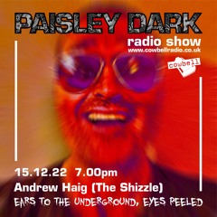 Paisley Dark Radio Show With Guest Andrew Haig (The Shizzle).