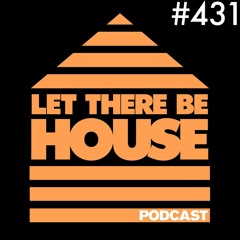 Let There Be House Podcast With Queen B #431