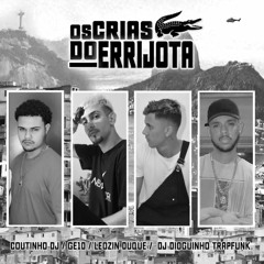 OS CRIAS DO ERRIJOTA - COUTINHO DJ - DJ DIOGUINHO TRAPFUNK - GÊ10 - MC LEOZIN DUQUE ((2022))